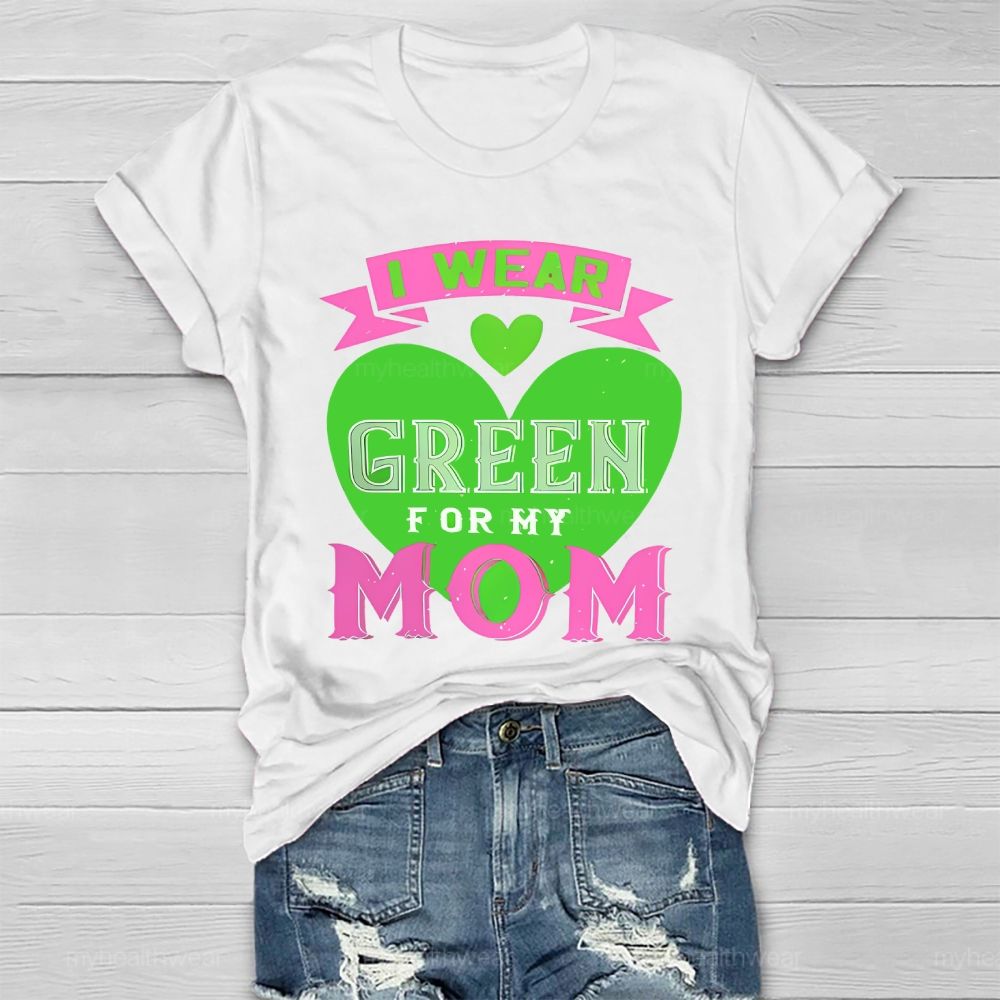 I Wear Green For My Mom Love Healthwear T-shirt