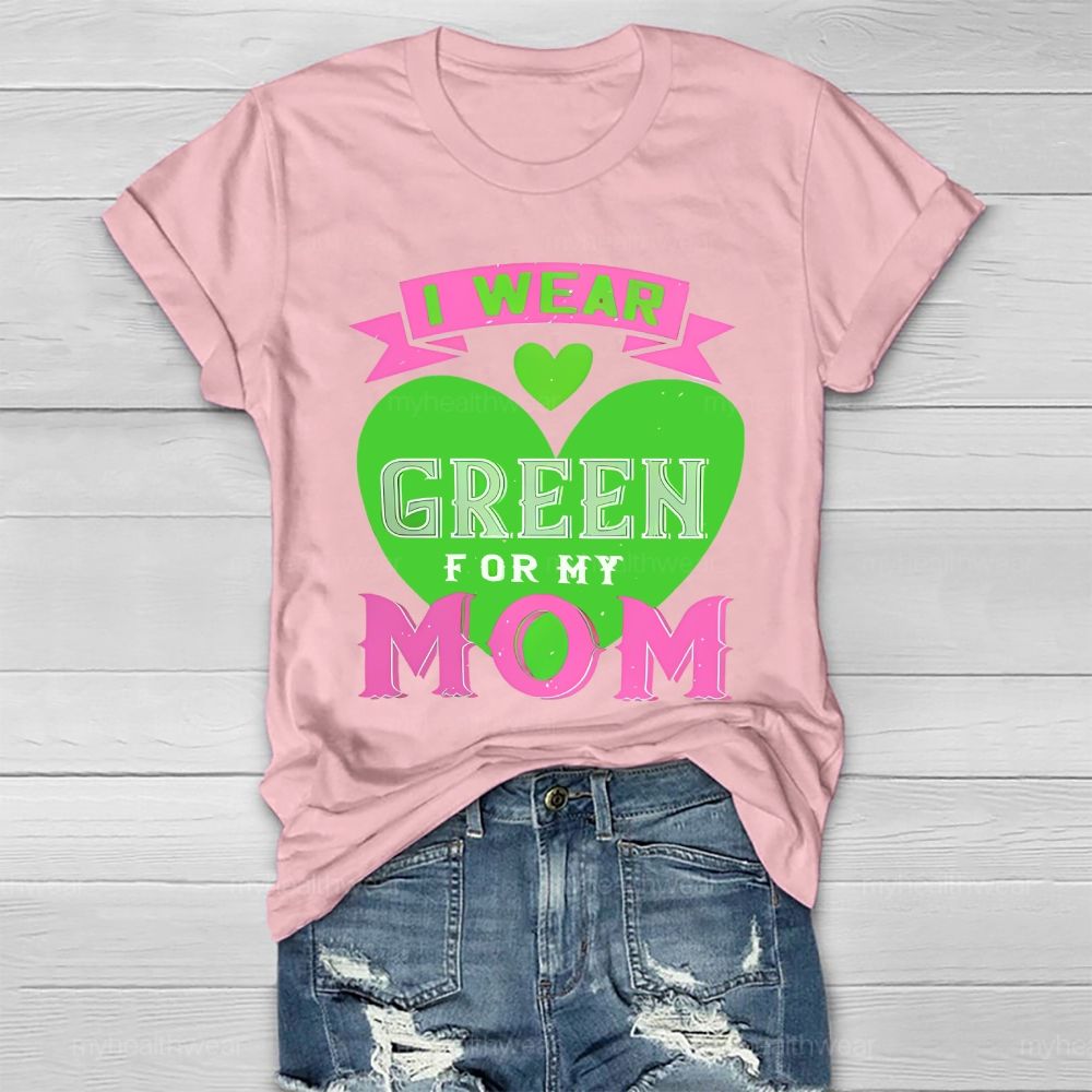I Wear Green For My Mom Love Healthwear T-shirt