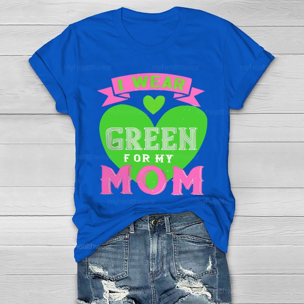 I Wear Green For My Mom Love Healthwear T-shirt