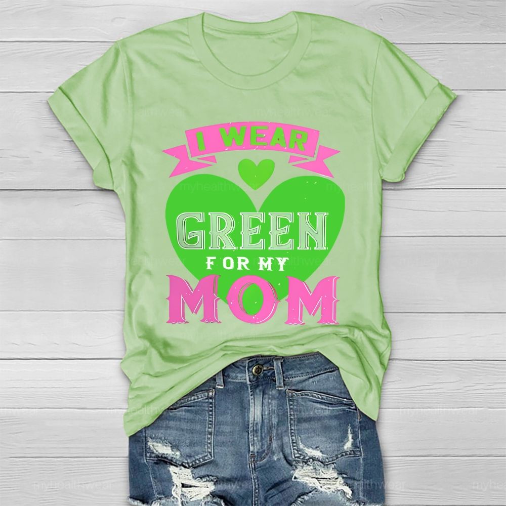 I Wear Green For My Mom Love Healthwear T-shirt