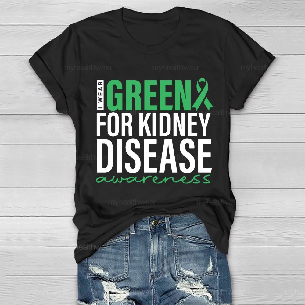 I Wear Green For Kidney Disease Awareness Healthwear T-shirt