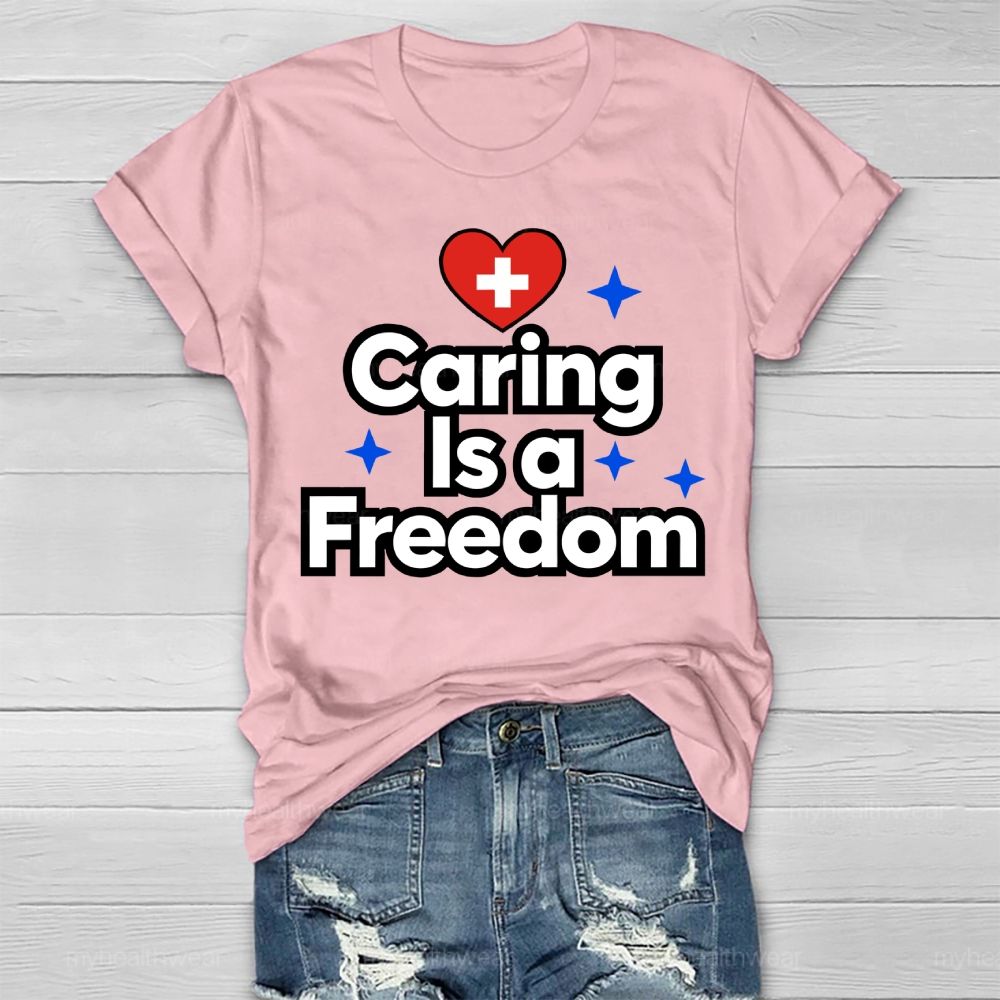 Caring Is A Freedom Healthwear T-shirt