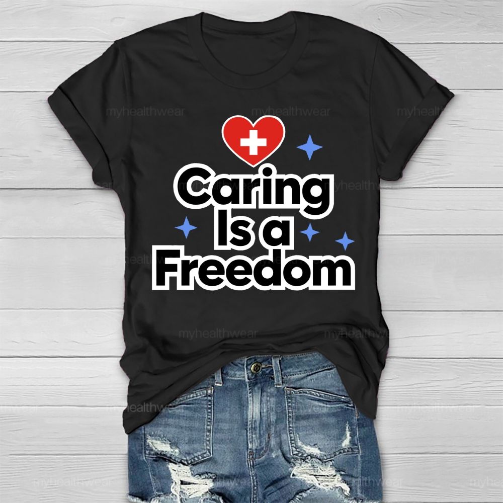 Caring Is A Freedom Healthwear T-shirt
