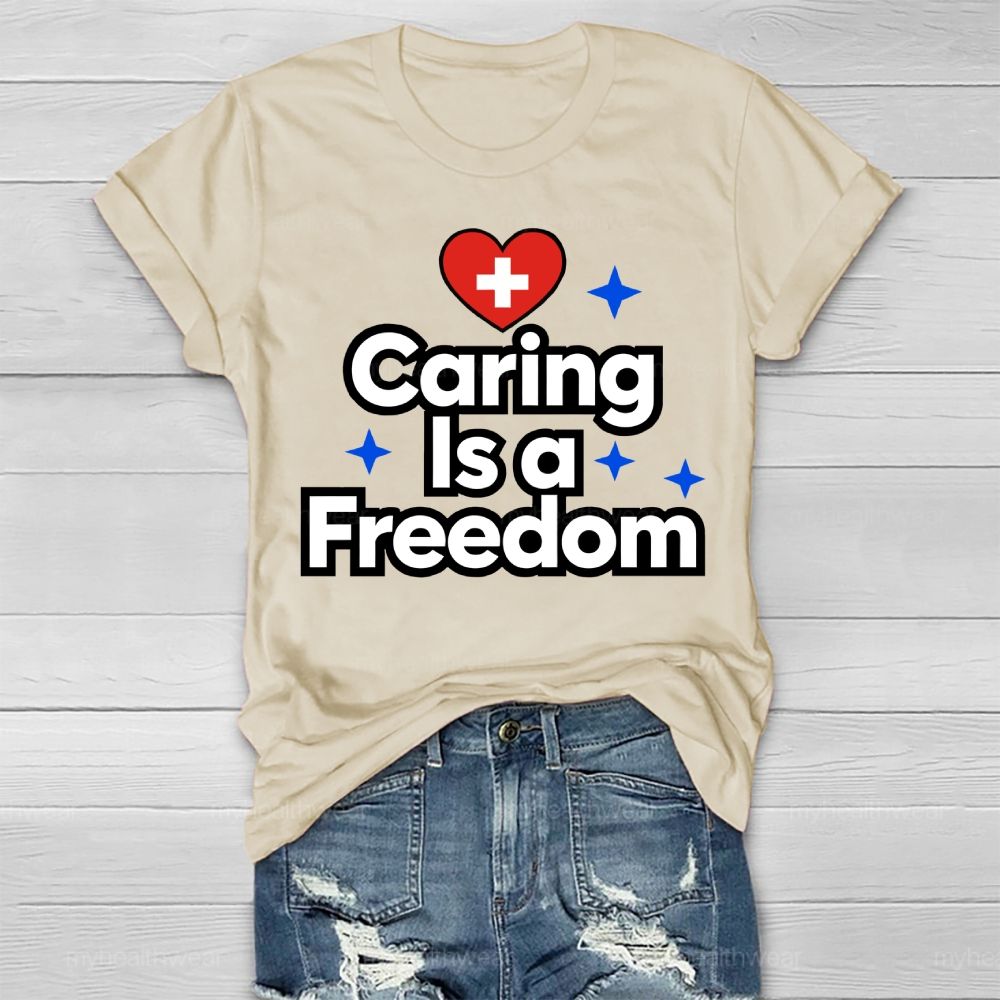 Caring Is A Freedom Healthwear T-shirt