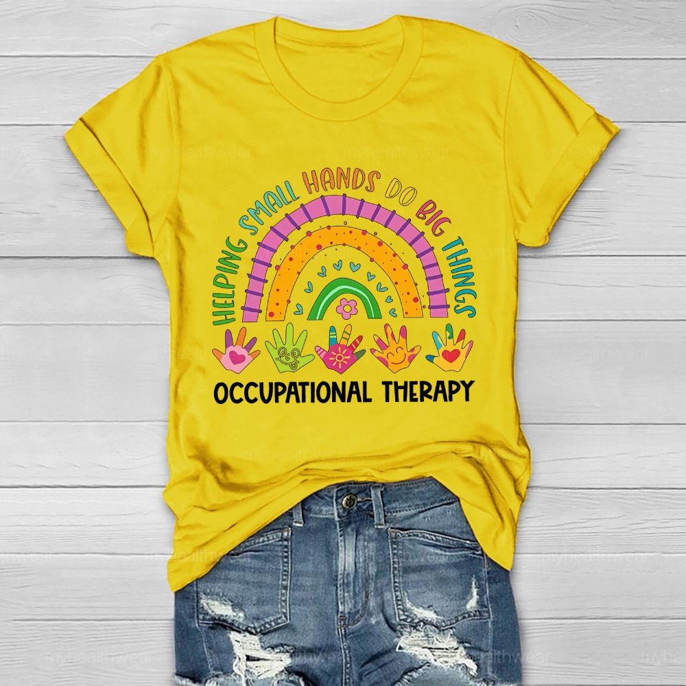 Helping Small Hands Do Big Things Occupational Therapy  Healthwear T-shirt