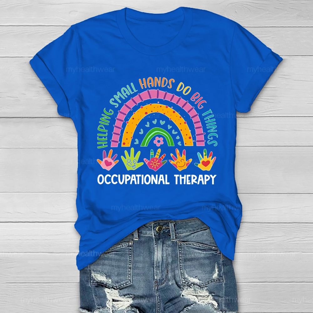 Helping Small Hands Do Big Things Occupational Therapy  Healthwear T-shirt