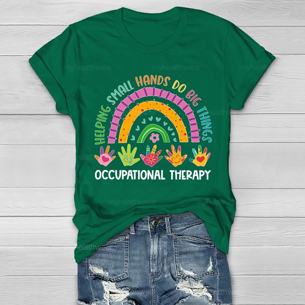Helping Small Hands Do Big Things Occupational Therapy  Healthwear T-shirt