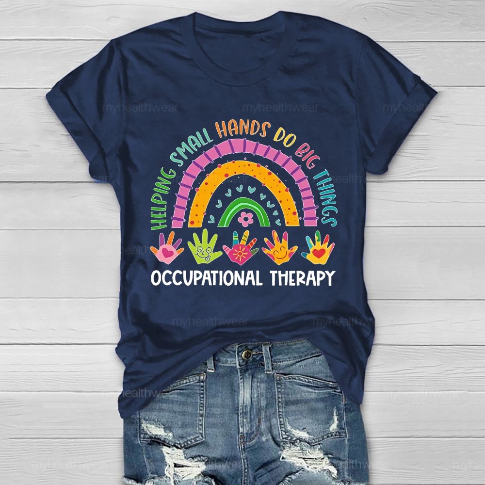 Helping Small Hands Do Big Things Occupational Therapy  Healthwear T-shirt