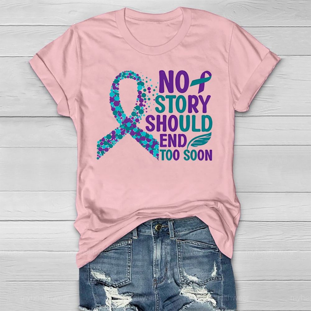 No Story Should End Too Soon Suicide Prevention Awareness Healthwear T-shirt