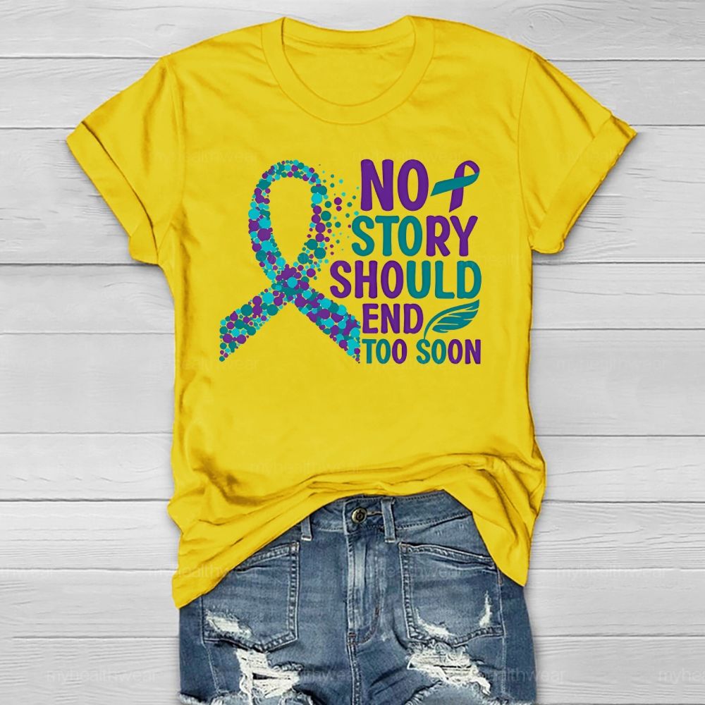 No Story Should End Too Soon Suicide Prevention Awareness Healthwear T-shirt