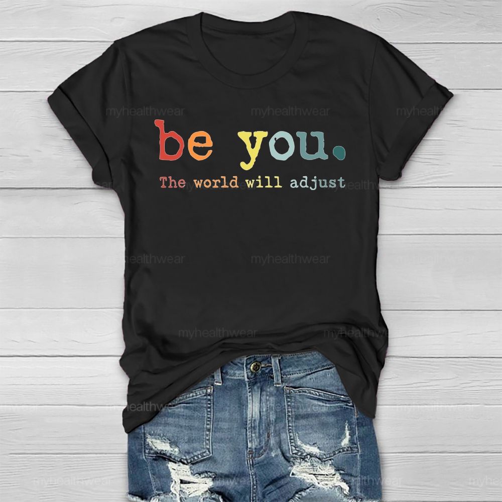 Be You The World Will Adjust Healthwear T-shirt