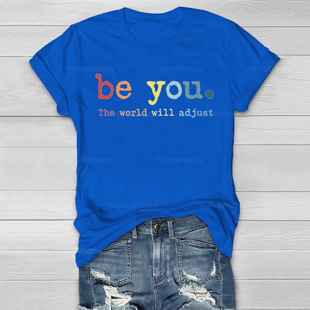 Be You The World Will Adjust Healthwear T-shirt