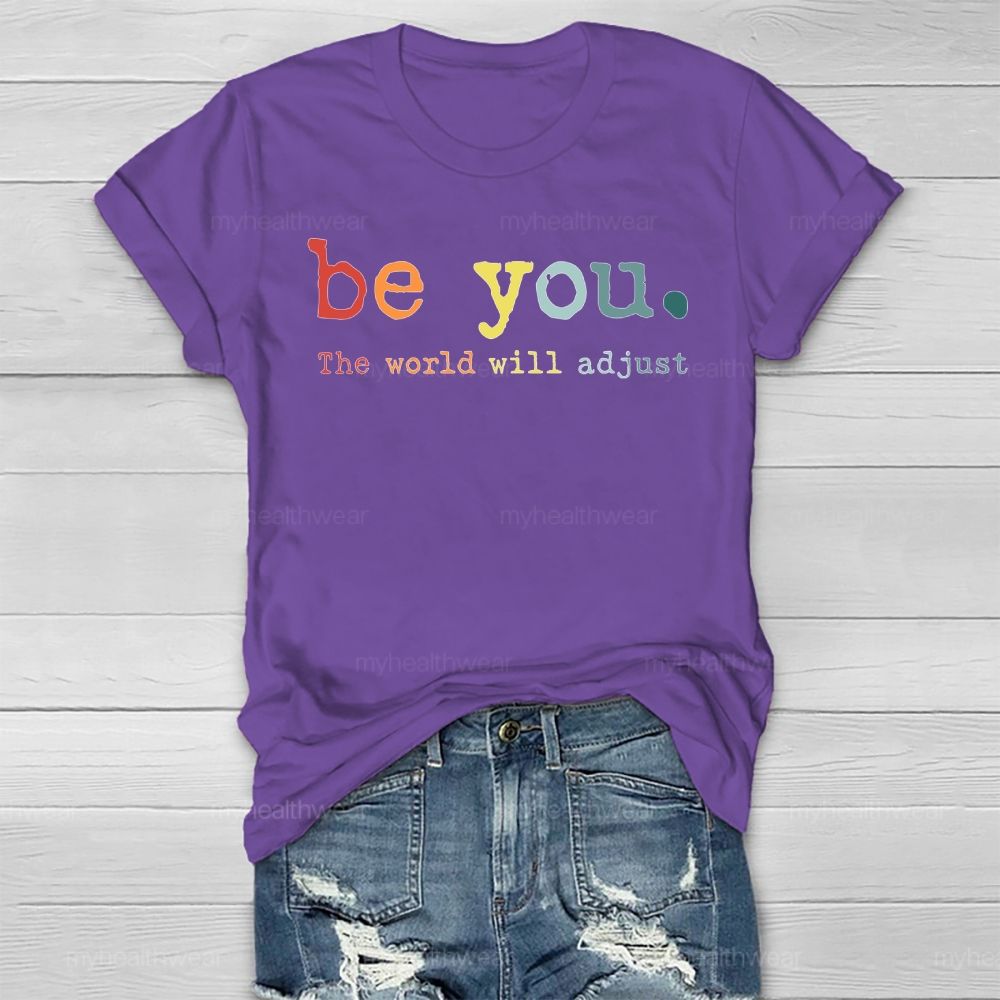Be You The World Will Adjust Healthwear T-shirt