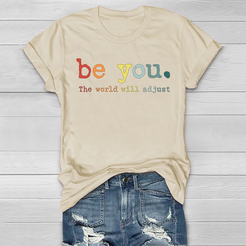 Be You The World Will Adjust Healthwear T-shirt