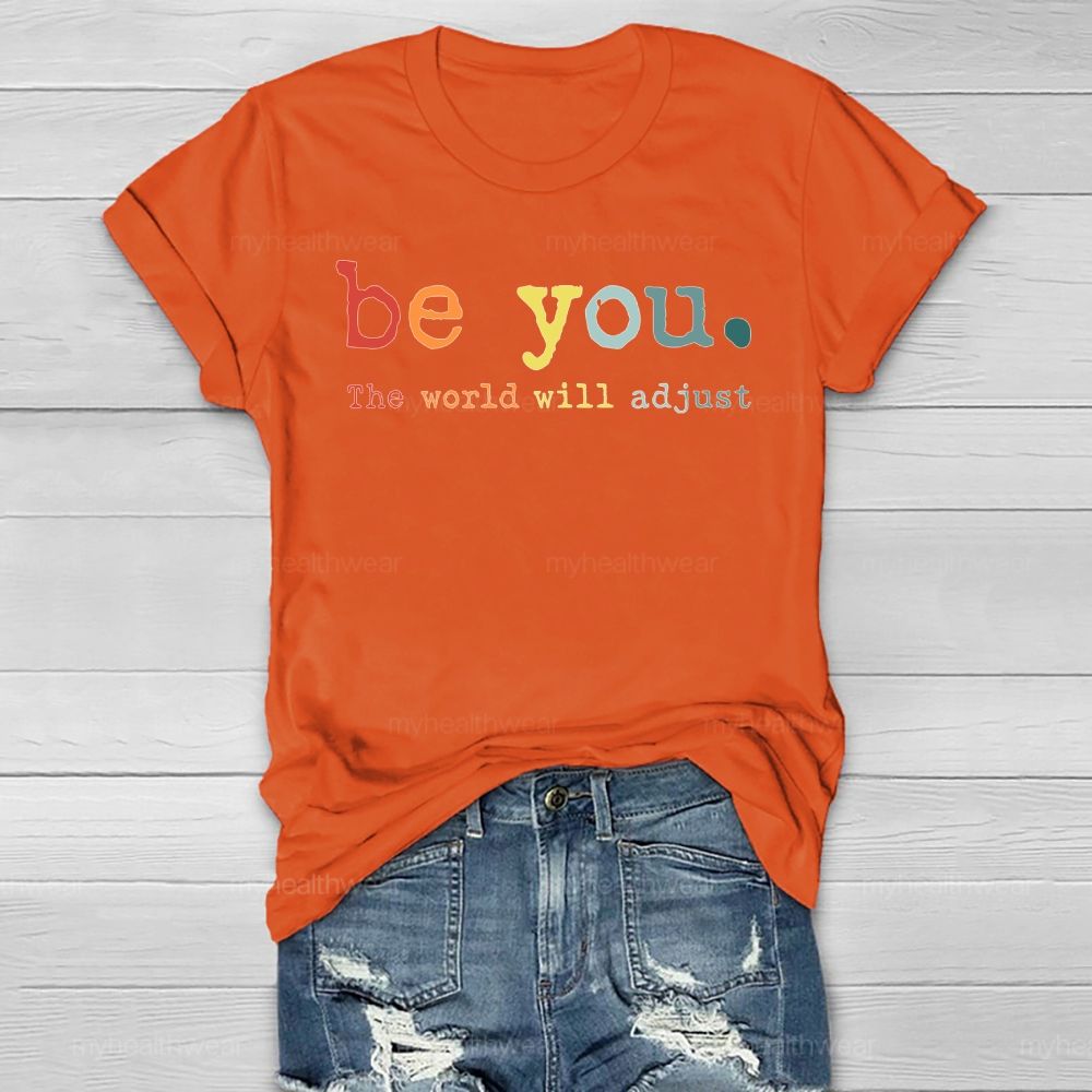 Be You The World Will Adjust Healthwear T-shirt