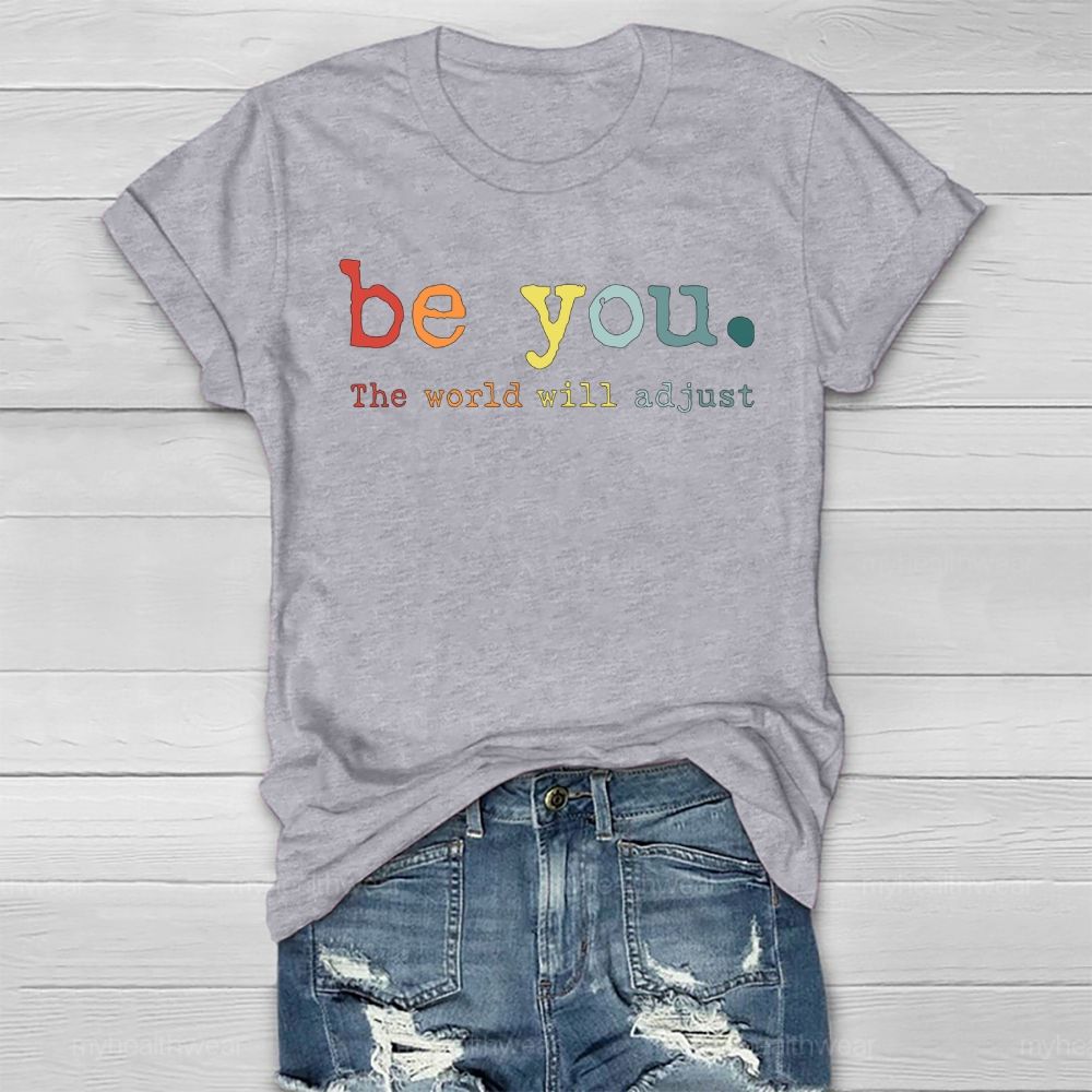Be You The World Will Adjust Healthwear T-shirt