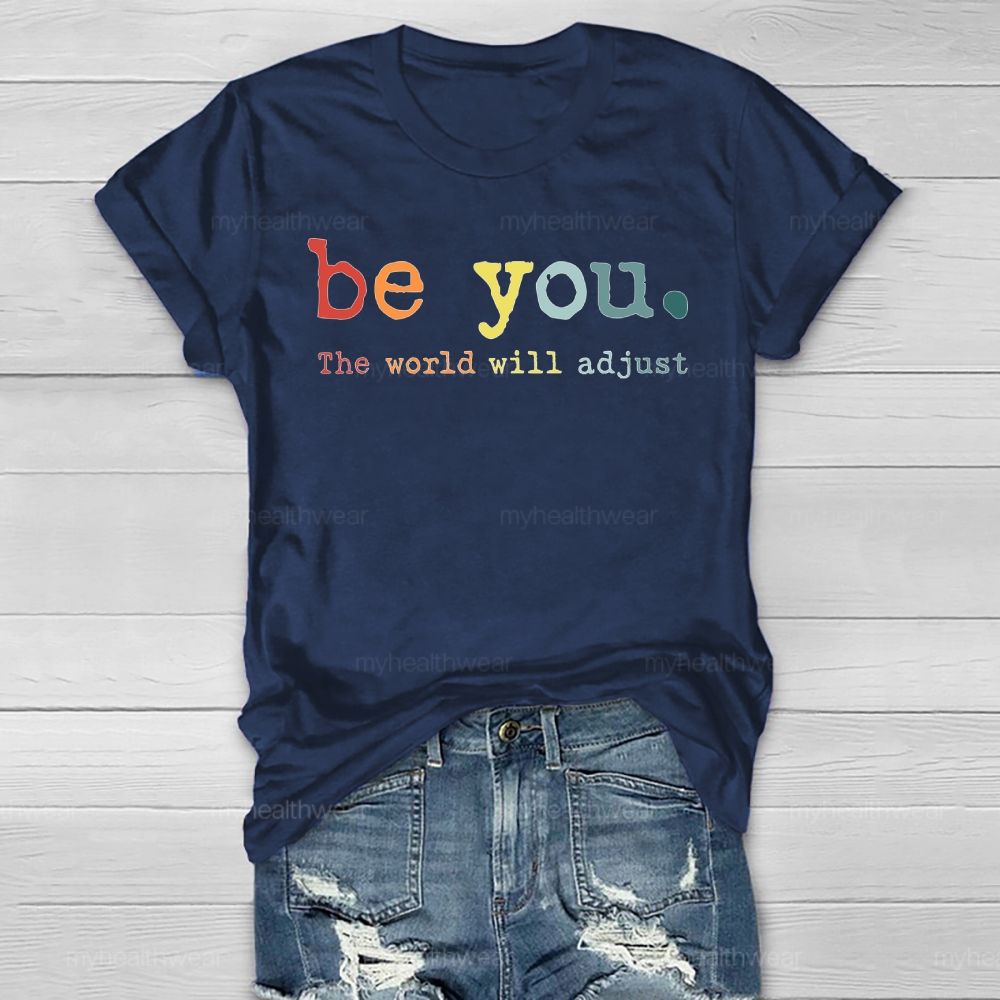 Be You The World Will Adjust Healthwear T-shirt