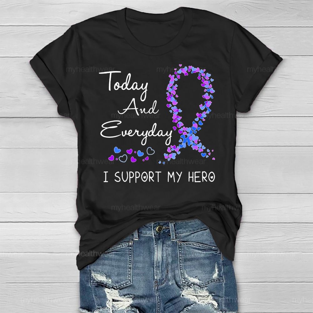 Today And Everyday I Support My Hero Healthwear T-shirt