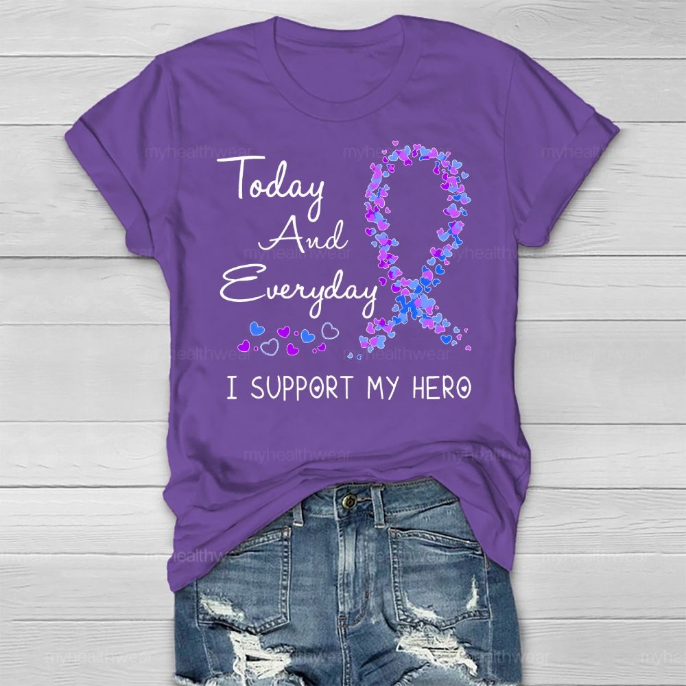 Today And Everyday I Support My Hero Healthwear T-shirt