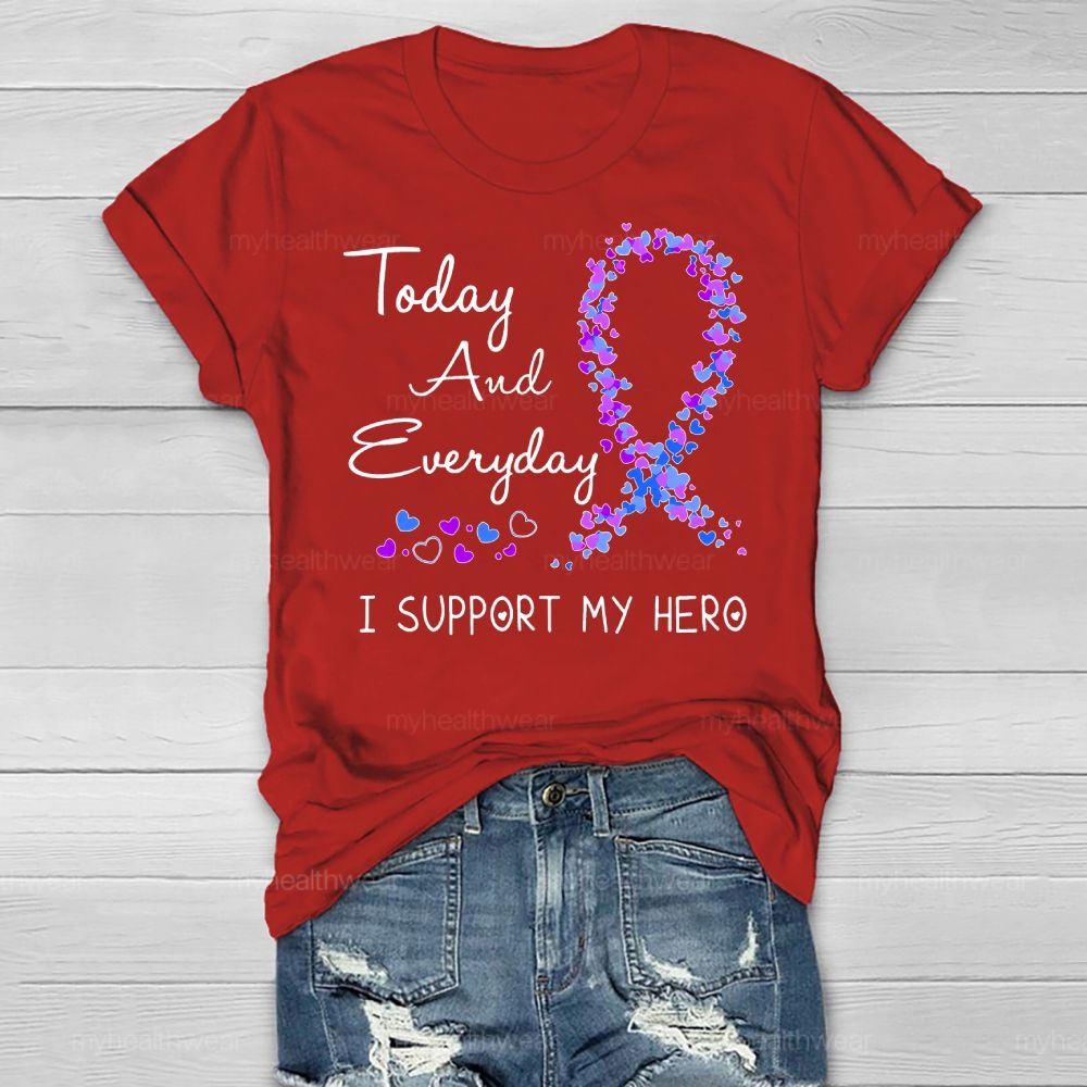 Today And Everyday I Support My Hero Healthwear T-shirt