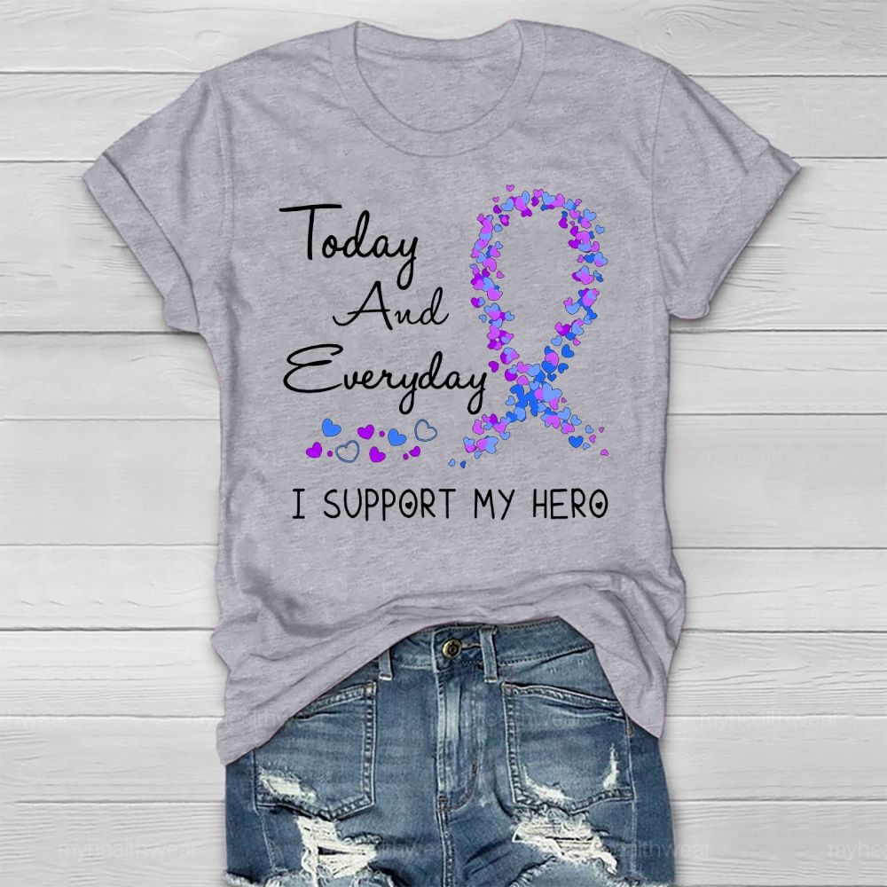 Today And Everyday I Support My Hero Healthwear T-shirt