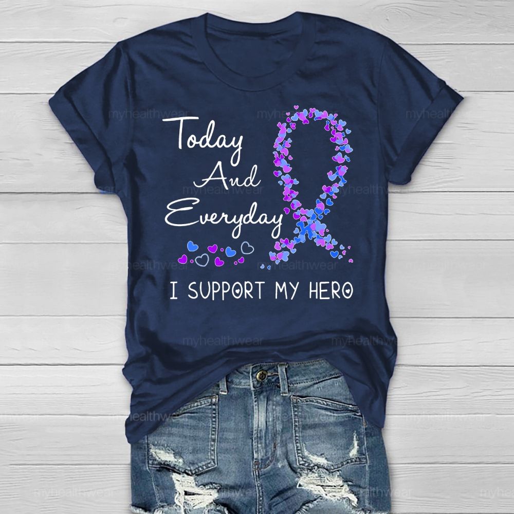 Today And Everyday I Support My Hero Healthwear T-shirt
