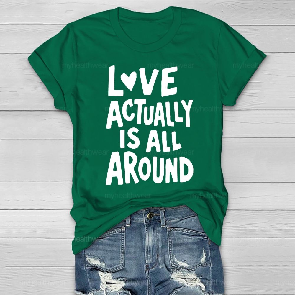 Love Actually Is All Around  Healthwear T-shirt