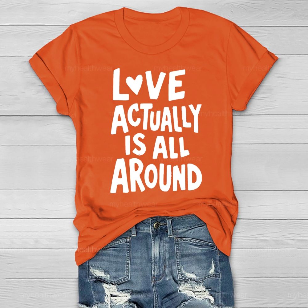 Love Actually Is All Around  Healthwear T-shirt