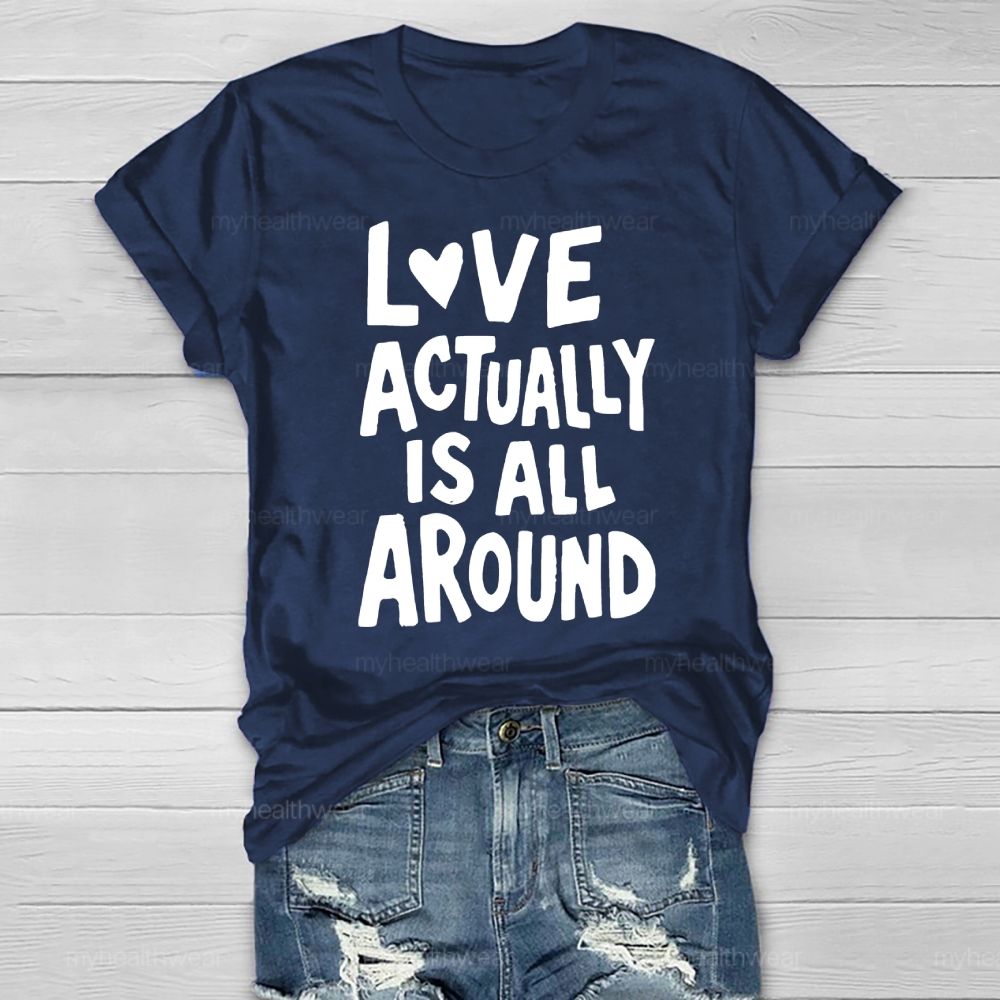 Love Actually Is All Around  Healthwear T-shirt