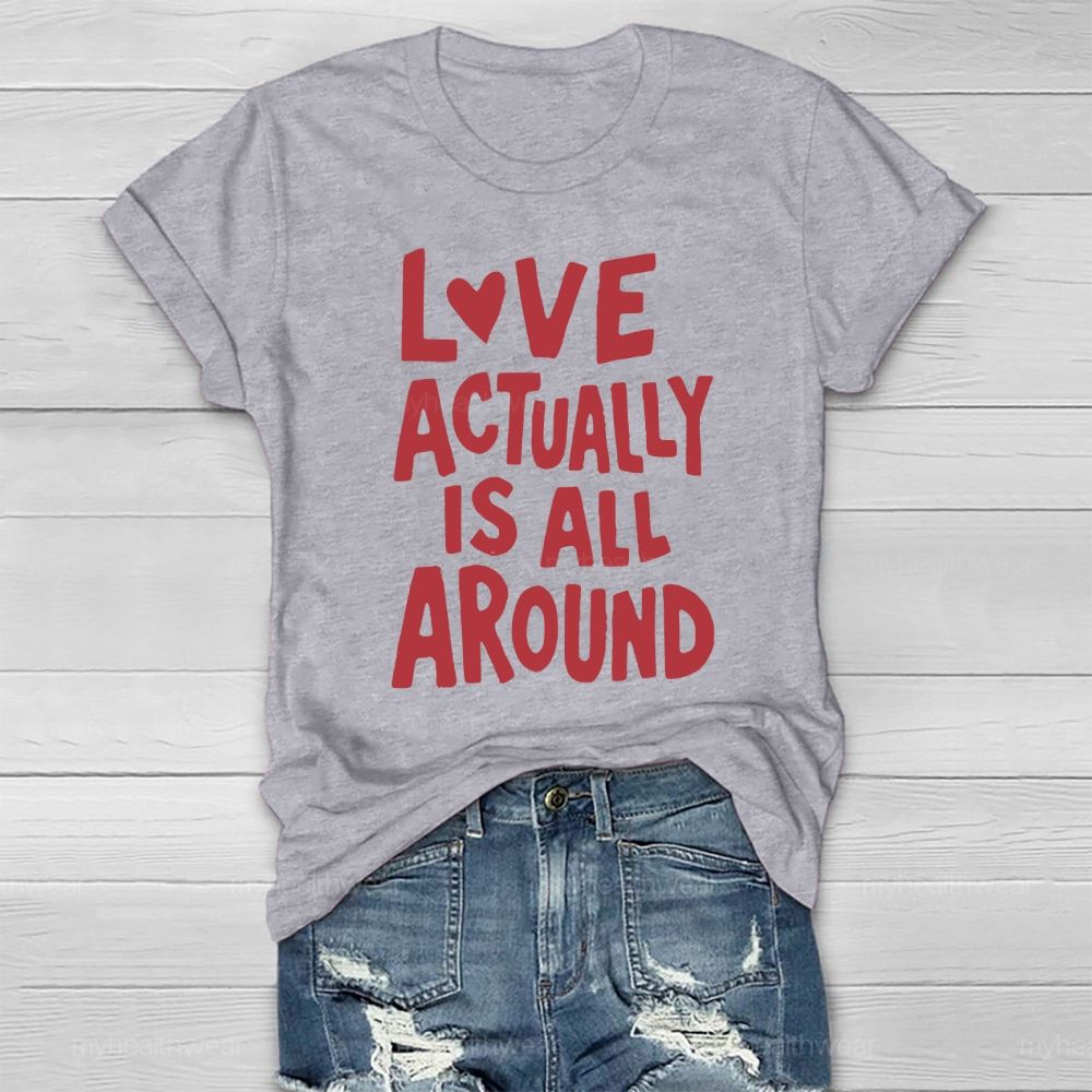 Love Actually Is All Around  Healthwear T-shirt