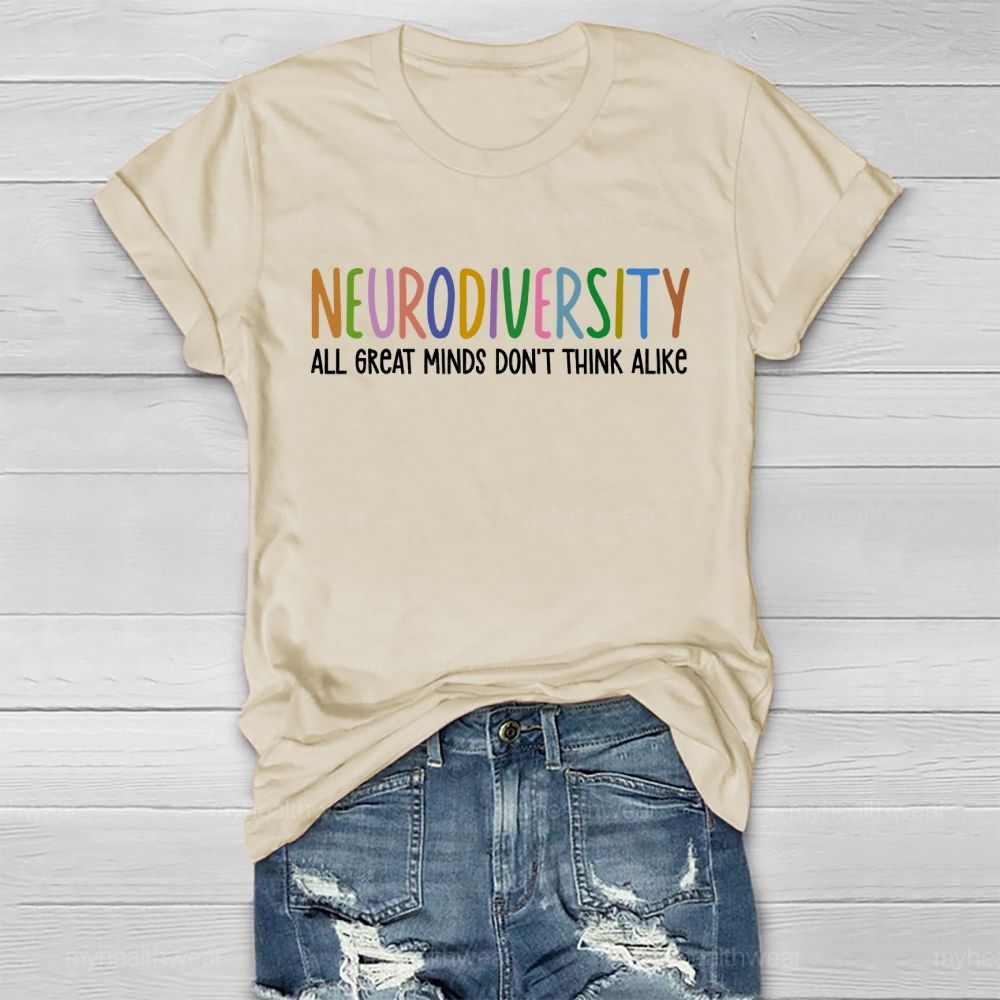 Neurodiversity All Great Minds Don't Think Alike Healthwear T-shirt
