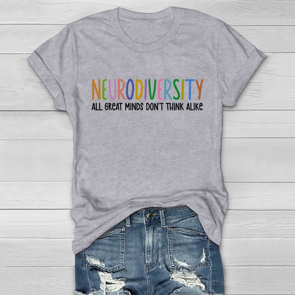 Neurodiversity All Great Minds Don't Think Alike Healthwear T-shirt