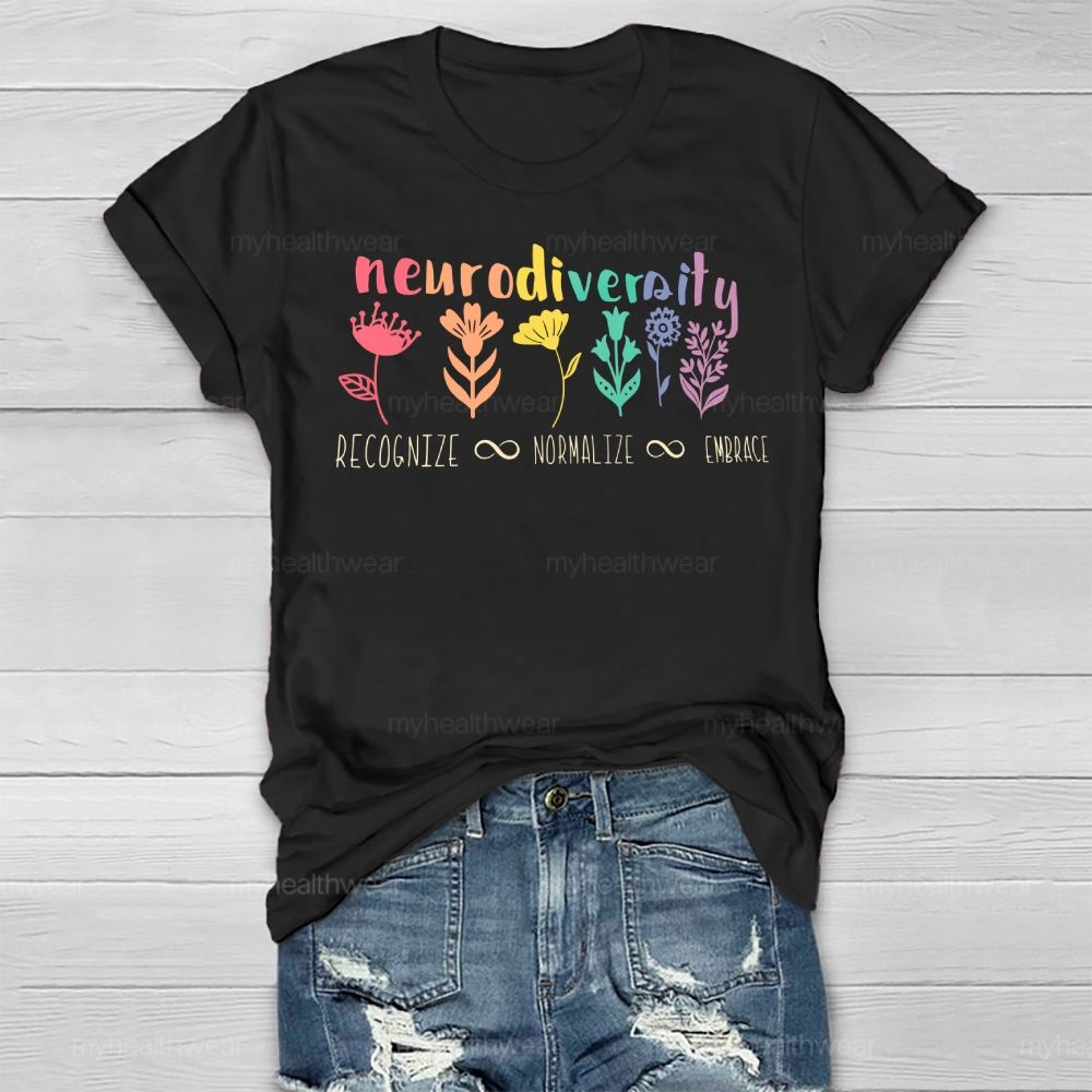 Neurodiversity Recognize Normalize Embrace Flowers Healthwear T-shirt