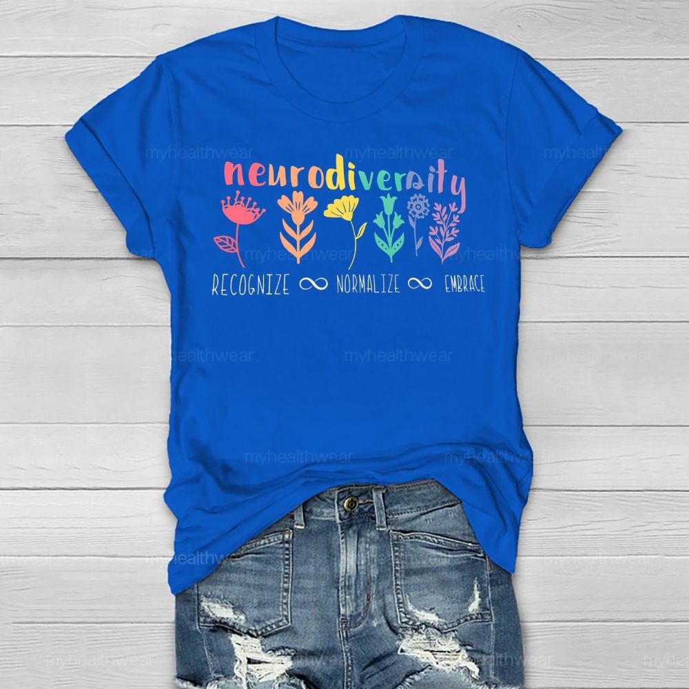 Neurodiversity Recognize Normalize Embrace Flowers Healthwear T-shirt