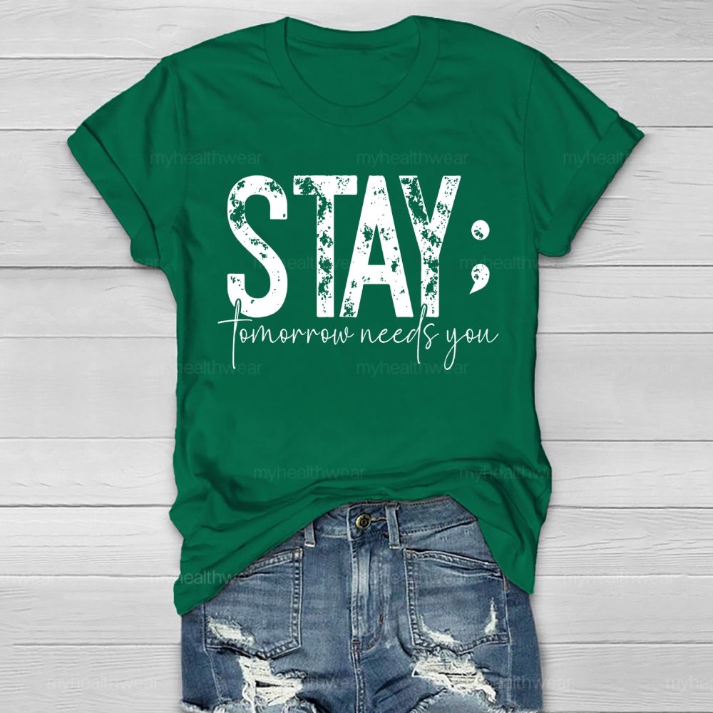 Stay Tomorrow Needs You Suicide Prevention Healthwear T-shirt