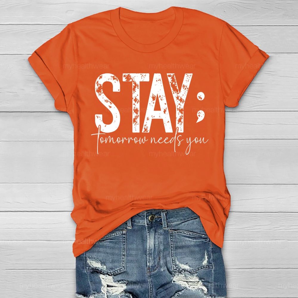 Stay Tomorrow Needs You Suicide Prevention Healthwear T-shirt