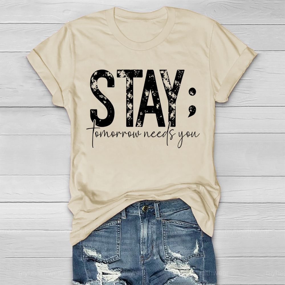 Stay Tomorrow Needs You Suicide Prevention Healthwear T-shirt