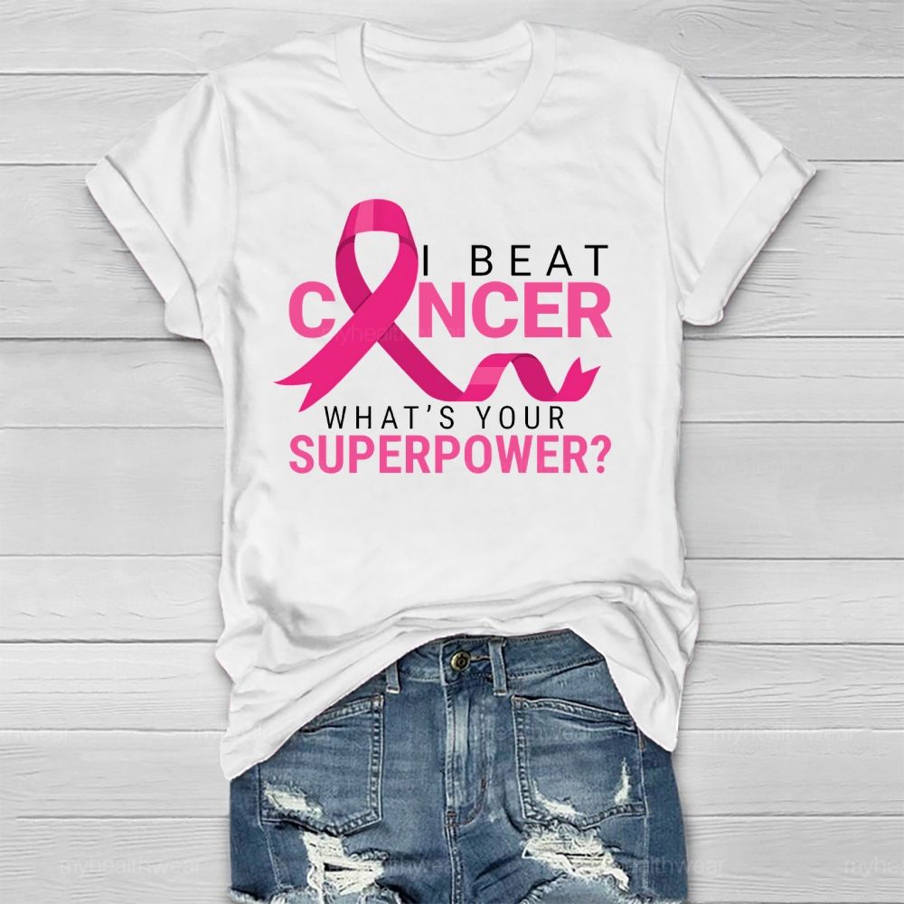 I Beat Cancer What's Your Superpower Healthwear T-shirt