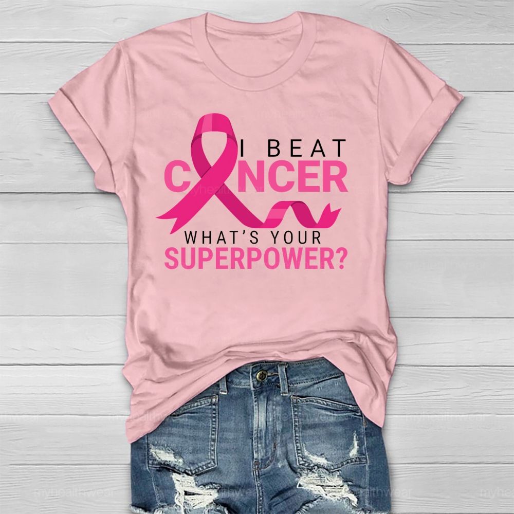 I Beat Cancer What's Your Superpower Healthwear T-shirt