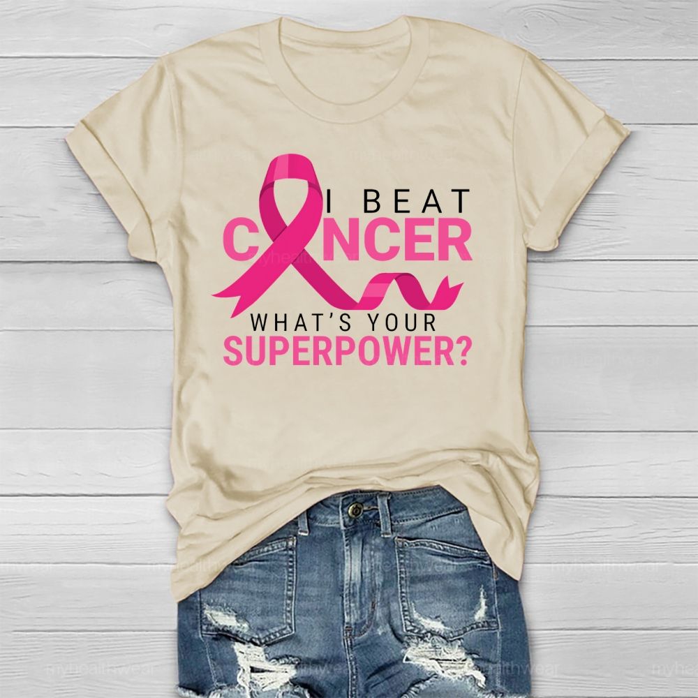 I Beat Cancer What's Your Superpower Healthwear T-shirt