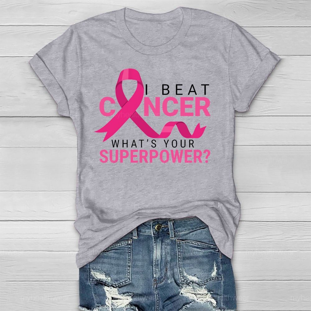 I Beat Cancer What's Your Superpower Healthwear T-shirt