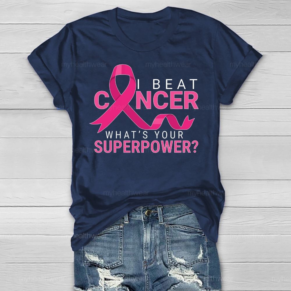 I Beat Cancer What's Your Superpower Healthwear T-shirt