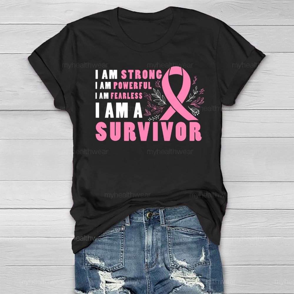 I Am Strong I Am Powerful I Am Fearless I Am A Survivor Healthwear T-shirt