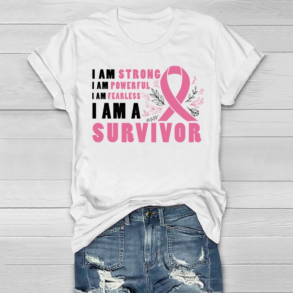 I Am Strong I Am Powerful I Am Fearless I Am A Survivor Healthwear T-shirt