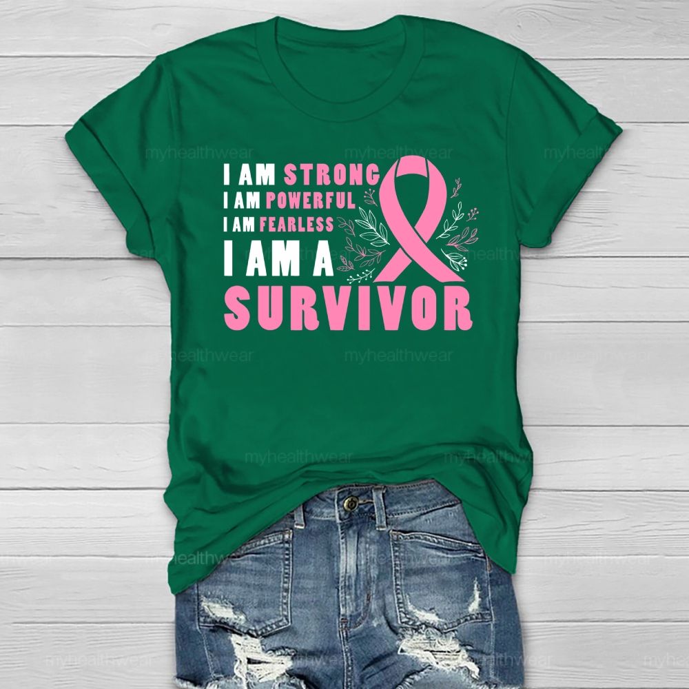 I Am Strong I Am Powerful I Am Fearless I Am A Survivor Healthwear T-shirt
