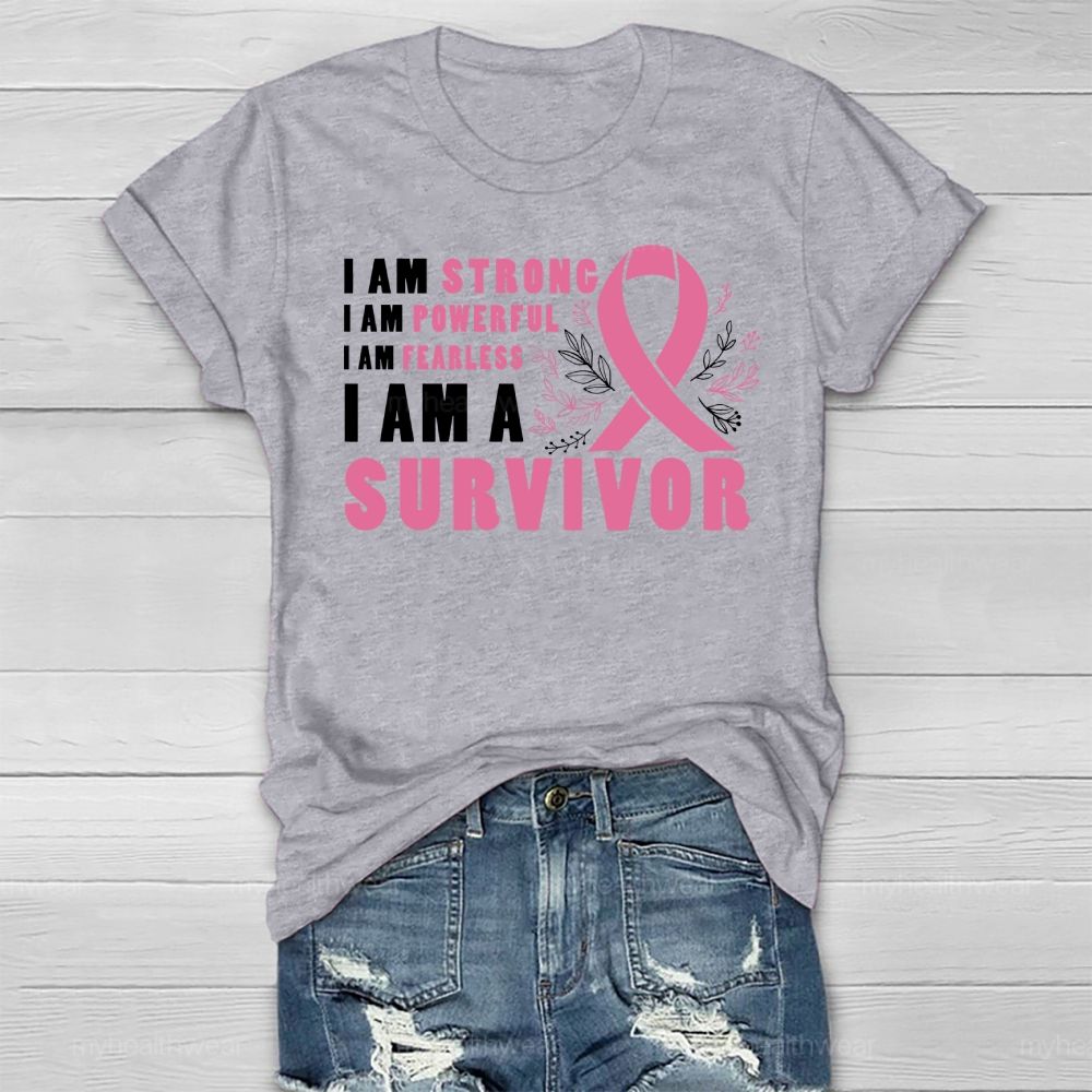 I Am Strong I Am Powerful I Am Fearless I Am A Survivor Healthwear T-shirt