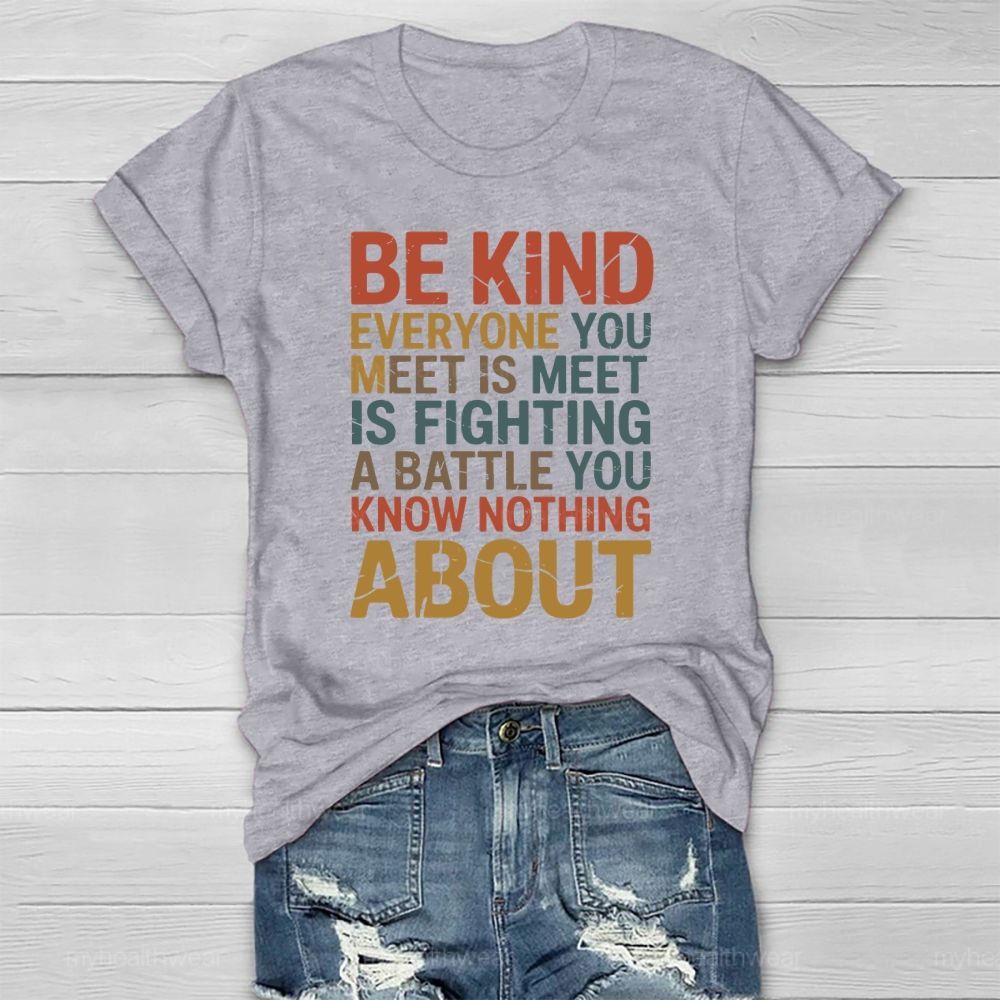 Be Kind Everyone You Meet Is Fighting A Battle Healthwear T-shirt