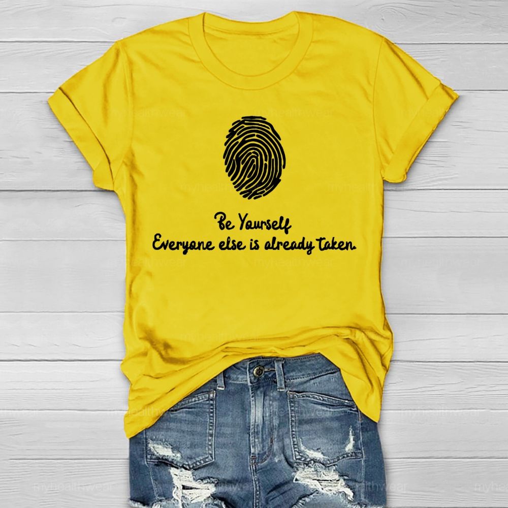 Be Yourself Everyone Else Is Already Taken Healthwear T-shirt