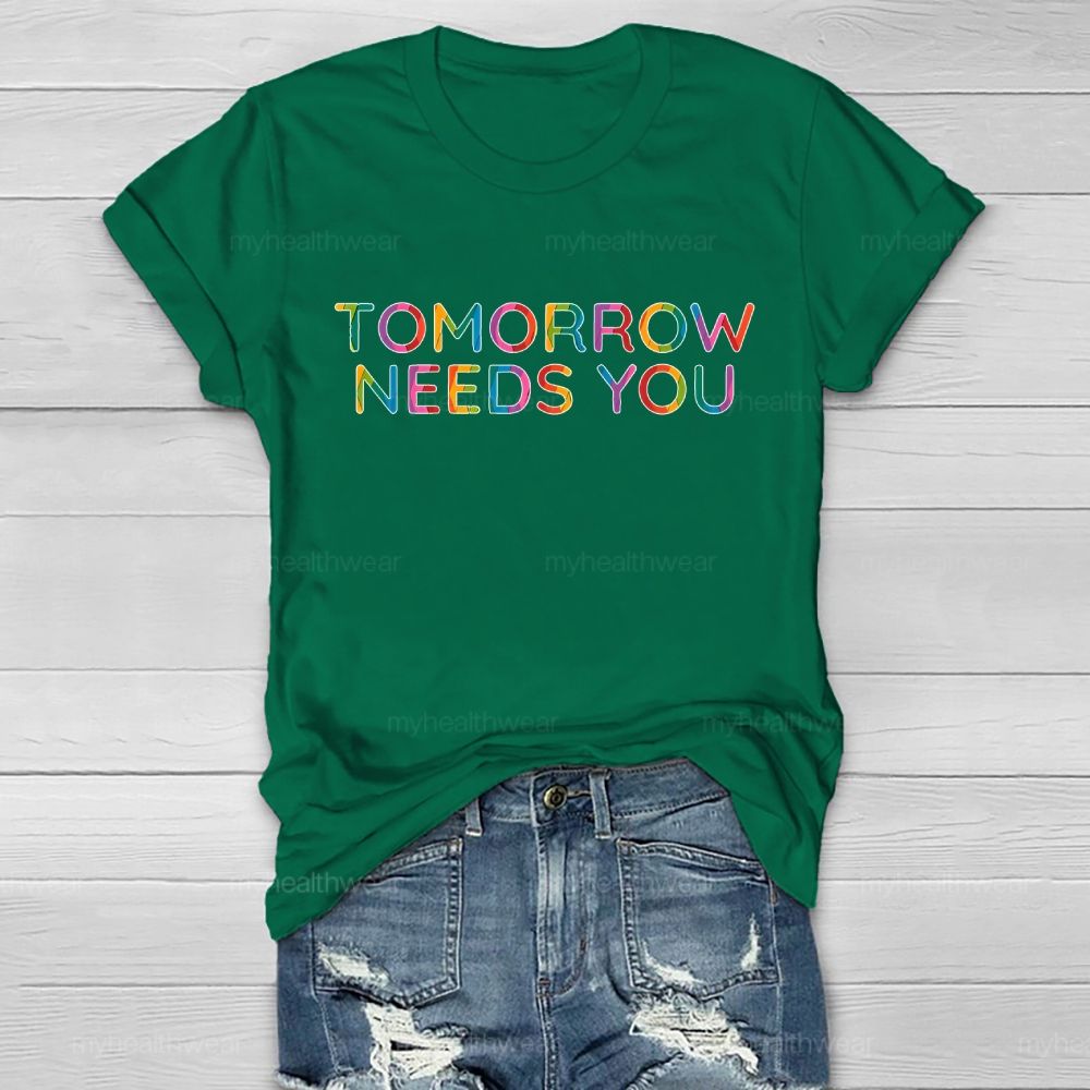 Tomorrow Needs You Colorful Letters Healthwear T-shirt