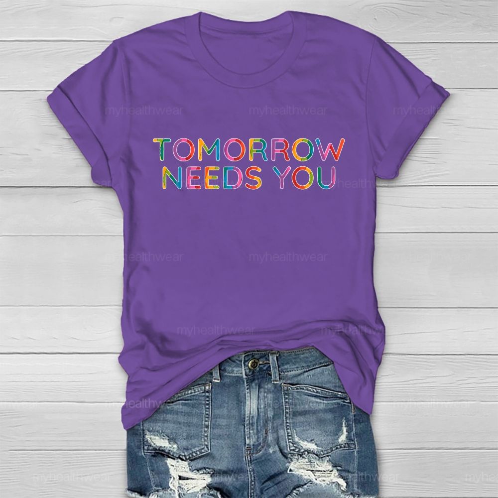 Tomorrow Needs You Colorful Letters Healthwear T-shirt